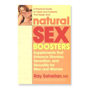 Ray Sahelian Natural Sex Boosters Book - Supplements that Enhance Stamina, Sensation, and Sexuality for Men & Women, 1 book