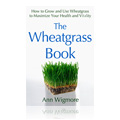 The Wheatgrass Book - 