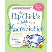The Hip Chick's Guide to Macrobiotics - 